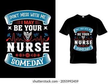 
Dont mess With Me I May Be Your Nurse Someday