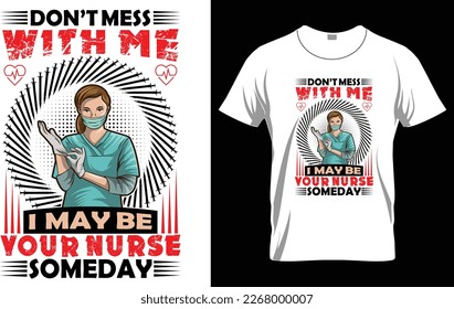 Don't mess with me. I may be your nurse someday... t shirt design template