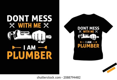 Verpasse dich nicht mit mir, ich bin Klempner - Plumber T-Shirt-Design