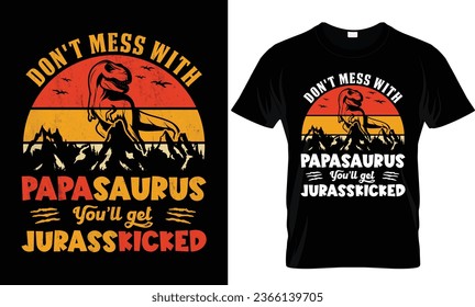 Don't mess with Papasaurus You'll get Jurasskicked, Father's Day T-shirt Design, Funny Father's Day t shirt design