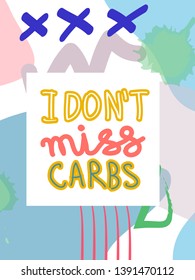 I dont miss carbs fat collage lettering. Ketogenic eating slogan, phrase on memphis background. Healthy nutrition poster, banner design template