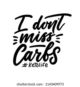 I don't miss carbs ketogenic inspirarional lettering inscription isolated on white background.