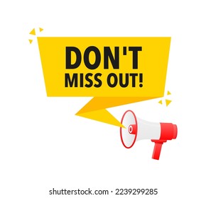 Dont miss out Announcement Megaphone Label. Loudspeaker speech bubble.