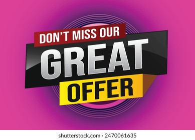 dont miss out great offer poster banner graphic design icon logo sign symbol social media website coupon note 3d style template

