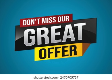 dont miss out great offer poster banner graphic design icon logo sign symbol social media website coupon note 3d style template

