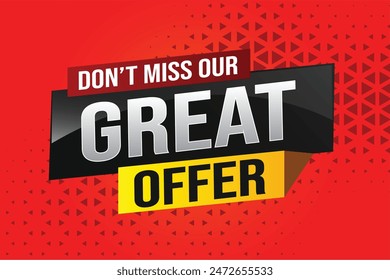 dont miss out great offer poster banner graphic design icon logo sign symbol social media website coupon note 3d style template

