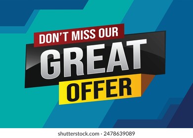 dont miss out great offer poster banner graphic design icon logo sign symbol social media website coupon note 3d style template

