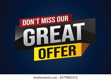dont miss out great offer poster banner graphic design icon logo sign symbol social media website coupon note 3d style template


