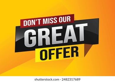 dont miss out great offer poster banner graphic design icon logo sign symbol social media website coupon note 3d style template

