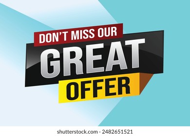 dont miss out great offer poster banner graphic design icon logo sign symbol social media website coupon note 3d style template

