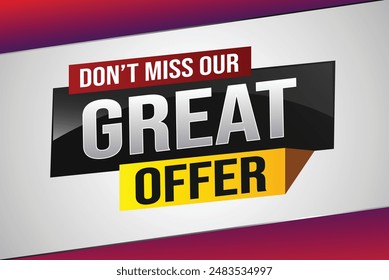 dont miss out great offer poster banner graphic design icon logo sign symbol social media website coupon note 3d style template

