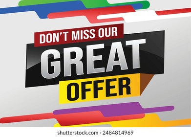 dont miss out great offer poster banner graphic design icon logo sign symbol social media website coupon note 3d style template


