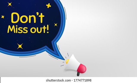 Dont miss out. Megaphone banner with speech bubble. Special offer price sign. Advertising discounts symbol. Loudspeaker with chat bubble. Night stars concept. Miss out promotion text. Vector
