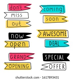 Don't miss out, now open, grand opening, coming soon, awesome deal, special offer. Set of hand drawn ribbons. Vector illustrations on white background.