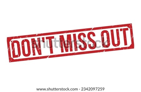 Don't Miss Out Red Rubber Stamp vector design.