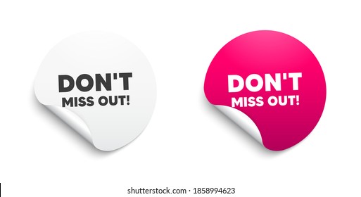 Dont miss out. Round sticker with offer message. Special offer price sign. Advertising discounts symbol. Circle sticker mockup banner. Miss out badge shape. Adhesive offer paper banner. Vector
