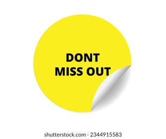 Dont miss out round sticker sign. Dont miss out circle sticker banner, badge symbol vector illustration.