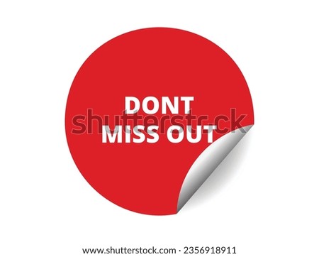 Dont miss out round sticker sign. Dont miss out circle sticker banner, badge symbol vector illustration.