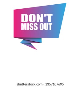 don't miss out speech bubble -Can be used as  Banner for business, marketing and advertising