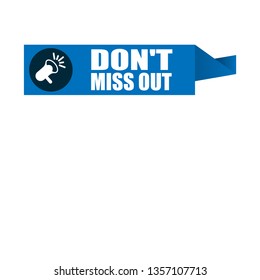 don't miss out speech bubble -Can be used as  Banner for business, marketing and advertising
