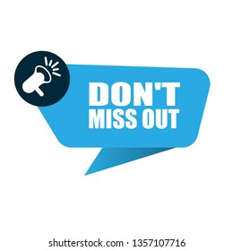 don't miss out speech bubble -Can be used as  Banner for business, marketing and advertising