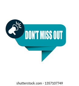 don't miss out speech bubble -Can be used as  Banner for business, marketing and advertising
