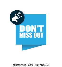 don't miss out speech bubble -Can be used as  Banner for business, marketing and advertising