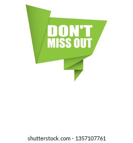 don't miss out speech bubble -Can be used as  Banner for business, marketing and advertising