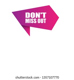 don't miss out speech bubble -Can be used as  Banner for business, marketing and advertising