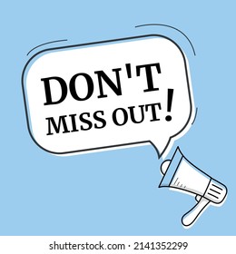 Don't miss out speech bubble. Loudspeaker. Banner for business, marketing and advertising. Vector illustration