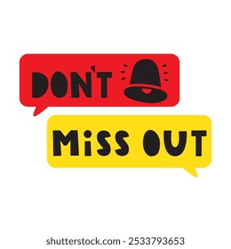 Don't miss out. Speech bubbles. Marketing design. Illustration on white background.