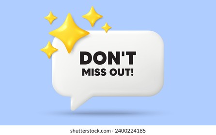 Dont miss out tag. 3d speech bubble banner with stars. Special offer price sign. Advertising discounts symbol. Miss out chat speech message. 3d offer talk box. Vector