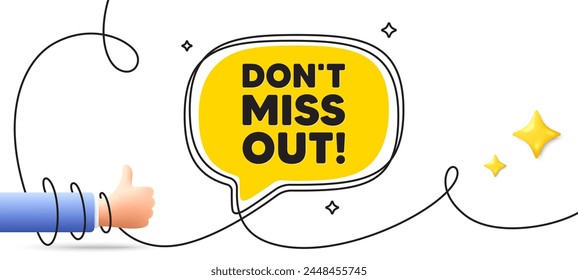 Dont miss out tag. Continuous line art banner. Special offer price sign. Advertising discounts symbol. Miss out speech bubble background. Wrapped 3d like icon. Vector