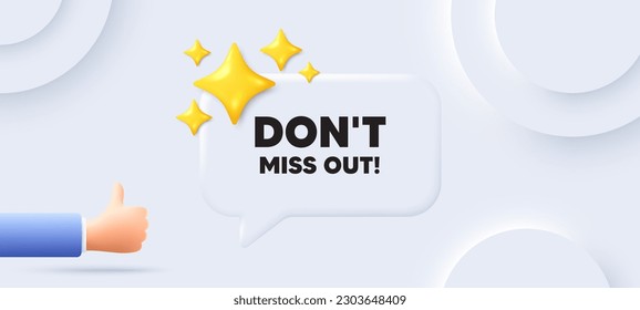 Dont miss out tag. Neumorphic background with chat speech bubble. Special offer price sign. Advertising discounts symbol. Miss out speech message. Banner with like hand. Vector