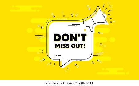 Dont miss out text. Alert megaphone yellow chat banner. Special offer price sign. Advertising discounts symbol. Miss out chat message loudspeaker. Alert megaphone background. Vector