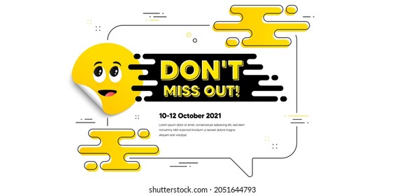 Dont miss out text. Cartoon face sticker with chat bubble frame. Special offer price sign. Advertising discounts symbol. Miss out chat message. Text banner with smile sticker. Vector