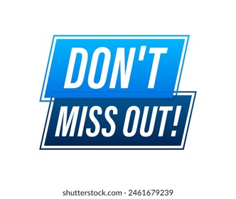 Dont miss out text with Megaphone label. Megaphone in hand promotion banner. Marketing and advertising.