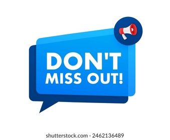 Dont miss out text with Megaphone label. Megaphone in hand promotion banner. Marketing and advertising.