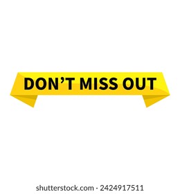 dont miss out Text In Yellow Ribbon Rectangle Shape For Promotion Business Marketing Advertising Social Media Information Announcement
