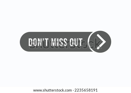 Don,t miss  out vectors. sign  label speech bubble Don,t miss out
