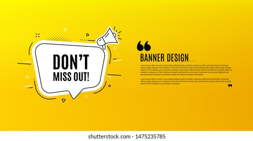Dont miss out. Yellow banner with chat bubble. Special offer price sign. Advertising discounts symbol. Coupon design. Flyer background. Hot offer banner template. Bubble with miss out text. Vector
