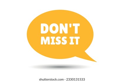 dont miss it speech bubble vector illustration. Communication speech bubble with dont miss it text