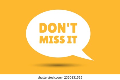 dont miss it speech bubble vector illustration. Communication speech bubble with dont miss it text