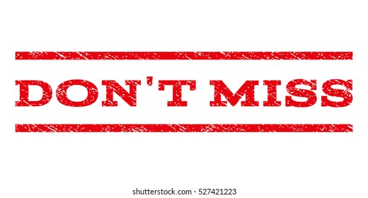 Don'T Miss watermark stamp. Text tag between horizontal parallel lines with grunge design style. Rubber seal red stamp with dirty texture. Vector ink imprint on a white background.