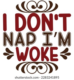 I don't nap i'm woke, design and vector file.
