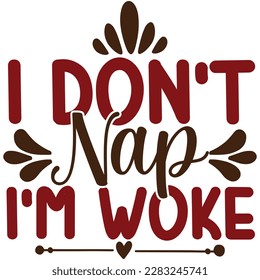 I don't nap I'm woke, design and vector file.