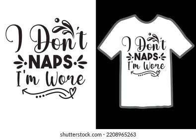 I Don't Naps I'm Wore t shirt design