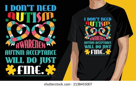 I don't need autism awareness autism acceptance will do just fine.