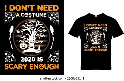 I don't need a costume 2020 is scary enough...T-shirt Design Template

