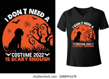 I don't need a Costume 2022 is scary enough T shirt Design